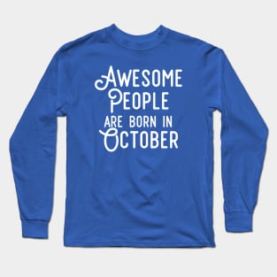 Awesome People Are Born In October (White Text) Long Sleeve T-Shirt